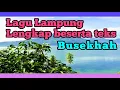 Download Lagu LAGU LAMPUNG BUSEKHAH YANG ENAK DI DENGAR LENGKAP BESERTA TEKS: