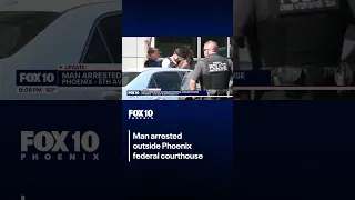 Man arrested outside Phoenix courthouse FOX 10 Phoenix