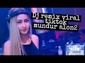 Download Lagu DJ MUNDUR ALON ALON TIKTOK VIRAL||versi dj thai ok