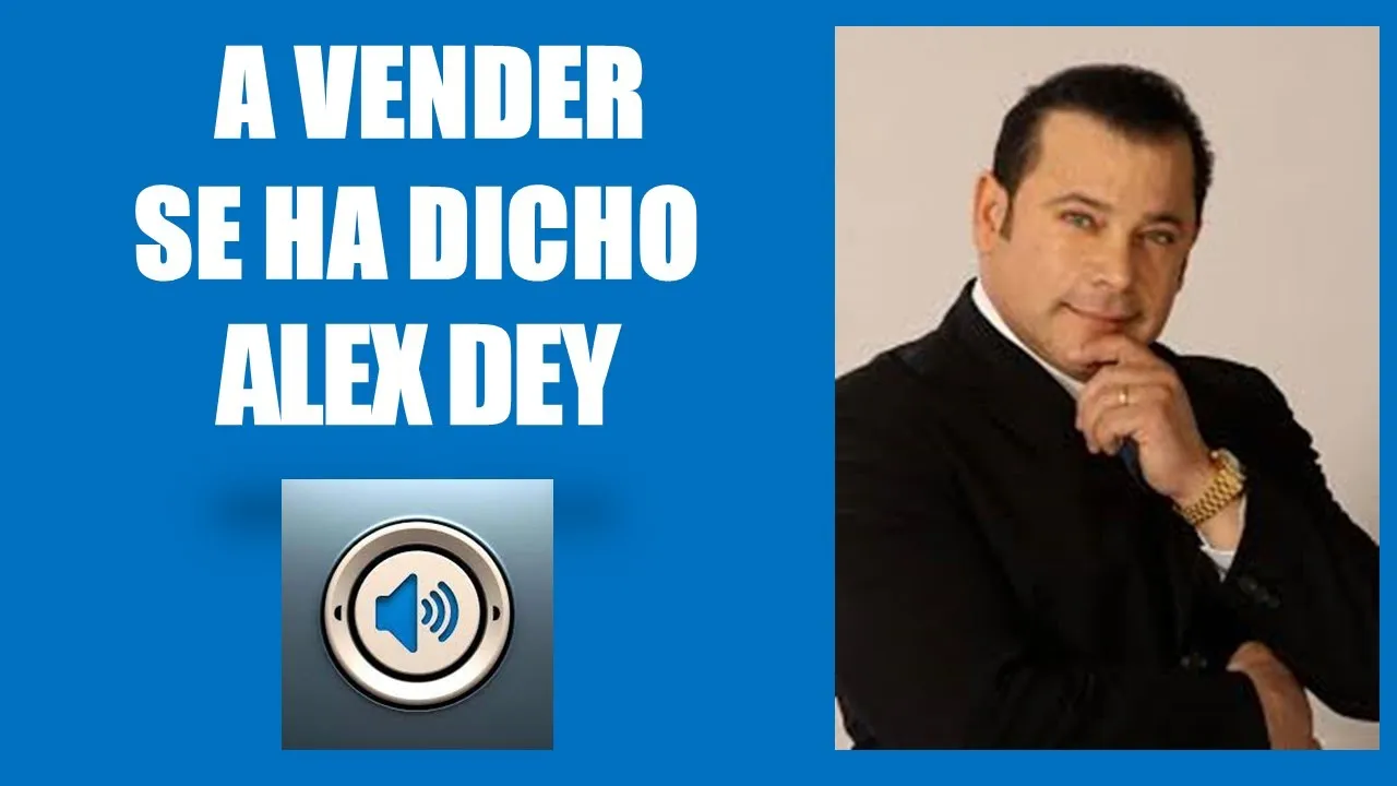 A VENDER SE HA DICHO  ALEX DEY