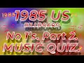 Lagu 1985 USA BILLBOARD  No 1s (Part 2) Music Quiz. Name the songs from the 10 second intro's.
