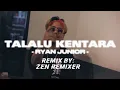 Download Lagu TALALU KANTARA( RYAN JUNIOR)_AKLETUSTYLE_REMIX BY ZEN REMIXER