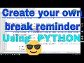 Make your own break reminder python ADBHUT SANSAAR