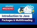 Introduction to Java Packages Multithreading Java Packages Threads Edureka Java Rewind - 1