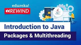 Introduction to Java Packages Multithreading Java Packages Threads Edureka Java Rewind - 1