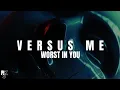 Download Lagu Versus Me - Worst In You (Unofficial Lyric Video)