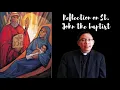 Reflection on the Nativity of St John the Baptist June 24th