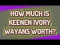 How much is Keenen Ivory Wayans worth