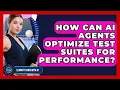 How Can AI Agents Optimize Test Suites For Performance - Learning To Code With AI