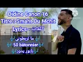 Didine Canon 16 - Smaht Ou Mchit | سمحت ومشيت (Lyrics/كلمات)