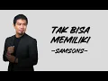 Download Lagu Samsons - Tak Bisa Memiliki (Lirik/Lyric Lagu Indonesia)