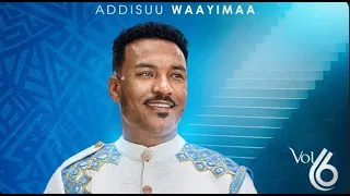 Addisu Wayima Barabaraakoo New Oromo Gospel Music Album 2025 