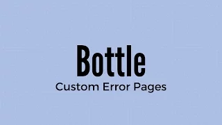 How To Create Custom Error Pages in Bottle
