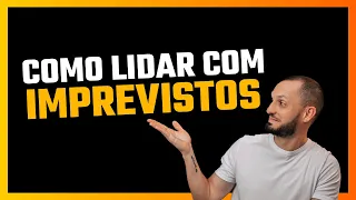Como lidar com imprevistos