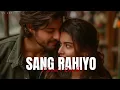 Sang Rahiyo (Lyrics) Slowed + Reverb Song || Jasleen Royal , Ujjwal Kashyap