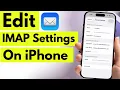 iPhone edit mail IMAP Settings ANY iPhone iOS 26 Cannot get Email