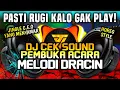Lagu 🔊 DJ CEK SOUND MC PEMBUKA ACARA - MELODI DRACIN | JINGLE C.E.O YANG MENYAMAR 🔥