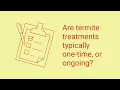 How Long Does A Termite Treatment Last