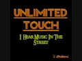 Unlimited Touch - I Hear Music In The Street