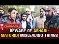 The Dangerous Misinterpretations of Ash‘ari–Maturidi! Shamsi \u0026 Nazam | Speakers Corner