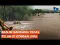 Download Lagu Banjir Bandang Sapu Perkemahan-Permukiman di Texas AS, 51 Orang Tewas