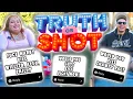 TRUTH OR SHOT FT SHAWTY BAE