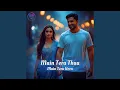 Lagu Main Tera thaa