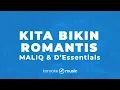 Kita Bikin Romantis - Maliq & D'Essentials (KARAOKE VERSION)