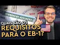 Learn about the EB-1 requirements as it grants a Green Card