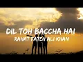 Download Lagu Dil Toh Baccha Hai ( Lyrics ) - Rahat Fateh Ali Khan