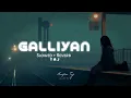 Download Lagu GALLIYAN  - Slowed and Reverb Song Female Version | Music Label @tseries