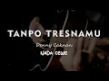 TANPO TRESNAMU // DENNY CAKNAN // KARAOKE GITAR AKUSTIK NADA CEWE ( FEMALE )