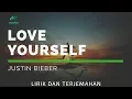 Terjemahan lirik Love Yourself - Justin Bieber