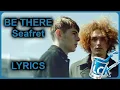Seafret – Be There [LYRICS} // by request