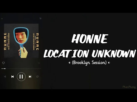 Download MP3 Location Unknown ◐ (Brooklyn Session) - HONNE ft Georgia Lyrics