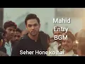 Lagu Mahid entry BGM | seher hone ko hai serial new BGM 
