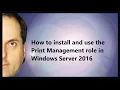 How to install and use the Print Management role in Windows Server 2016