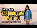 Lagu Iwan fals tak biru lagi laut ku | pop alternatif version cover by AF music 