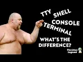 What s the difference between TTY Terminal Shell and Console - Lugcast Clips Ep 236