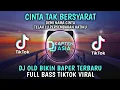 DJ CINTA TAK BERSYARAT - Demi nama cinta telah ku persembahkan | Terbaru 2021 Tiktok Viral