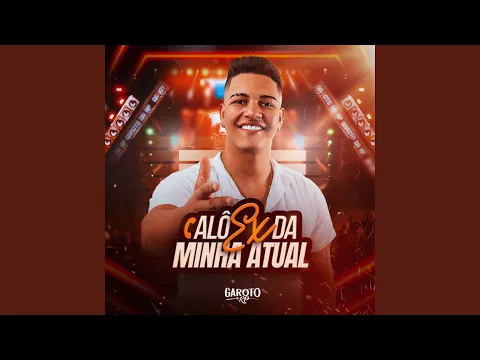 Clipe de Alô Ex da Minha Atual - O Garoto da Rp
