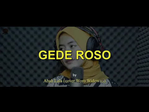 Download MP3 Gede Roso - Abah Lala (cover Woro Widowati) Terjemahan