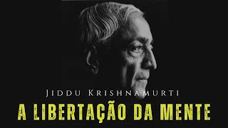A libertação da mente - Jiddu Krishnamurti