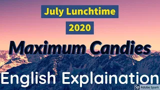 Code Chef July Lunchtime 2020 Maximum Candies Solution with Explaination in English