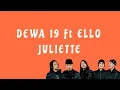Download Lagu DEWA 19 Ft ELLO - JULIETTE ( LIRIK )