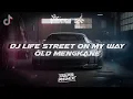 Download Lagu DJ life street on my way old mengkane [DAPP FX]