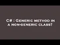 C Generic method in a non-generic class