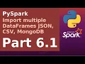 PySpark - Import multiple DataFrames from JSON CSV and MongoDB