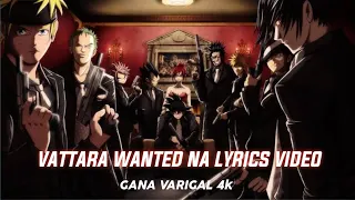 vattara wanted hd lyrical video gana varigal