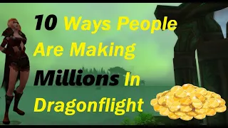 10 Ways People Are Making MILLIONS In Dragonflight Best Gold Making Gold Farming Tips
